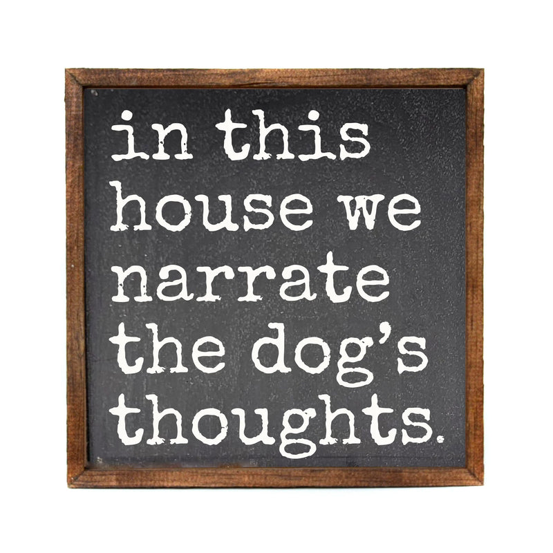 "Narrate The Dog's Thoughts" 10x10 Wall Art Sign