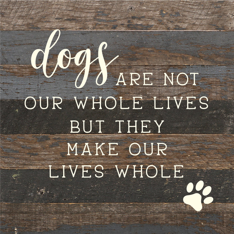 Dogs Make Our Lives Sign