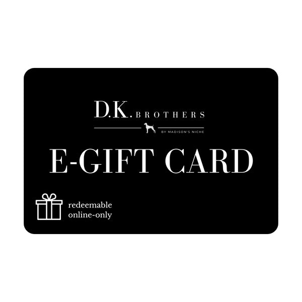 D.K. Brothers E-Gift Card (Online Only) Madison's Niche 