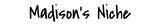 Madison's Niche 